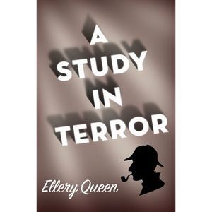 A Study in Terror -- Ellery Queen